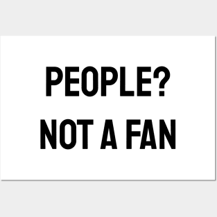 People? Not A Fan Posters and Art